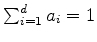 $\sum_{i=1}^d a_i =1$