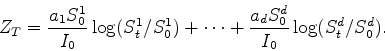 \begin{displaymath}
Z_T = \frac{a_1 S^1_0}{I_0} \log(S^1_t/S^1_0)
+ \cdots + \frac{a_d S^d_0}{I_0} \log(S^d_t/S^d_0).
\end{displaymath}