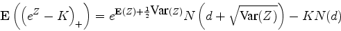 \begin{displaymath}
\E\left(\left(e^Z - K\right)_+\right)
= e^{\E(Z)+\frac{1}{2}\Var(Z)}N\left(d + \sqrt{\Var(Z)}\right) - KN(d)
\end{displaymath}