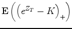 $\E\left(\left(e^{Z_T} - K\right)_+\right)$