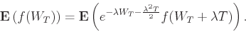\begin{displaymath}
\E\left(f(W_T)\right)
= \E\left(e^{-\lambda W_T -\frac{\lambda^2 T}{2}}f(W_T+\lambda T)\right).
\end{displaymath}