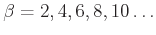 $\beta=2,4,6,8,10\ldots$