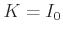 $K= I_0$