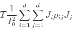 \begin{displaymath}
T \frac{1}{I_0^2} \sum_{i=1}^d \sum_{j=1}^d J_i \rho_{ij} J_j
\end{displaymath}