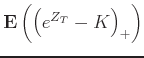 $\E\left(\left(e^{Z_T} -
K\right)_+\right)$