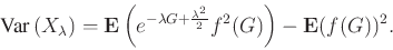 \begin{displaymath}
\Var\left(X_\lambda\right)
= \E\left(e^{-\lambda G + \frac{\lambda^2}{2}} f^2(G)\right) - \E(f(G))^2.
\end{displaymath}