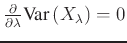 $\frac{\partial}{\partial
\lambda}\Var\left(X_\lambda\right)=0$