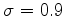 $\sigma=0.9$