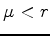 $\mu < r$