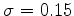 $\sigma=0.15$