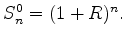 $S^0_n = (1+R)^n.$