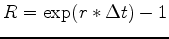$R = \exp(r* \Delta t)-1$