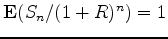 $\E(S_n/(1+R)^n)=1$