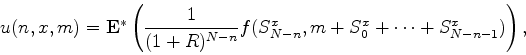 \begin{displaymath}
u(n,x,m) =
\E^* \left(\frac{1}{(1+R)^{N-n}} f(S^x_{N-n},
m+S^x_0+\cdots+S^x_{N-n-1}) \right),
\end{displaymath}