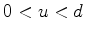 $0<u<d$