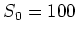 $S_0=100$