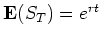 $\E(S_T)=e^{rt}$