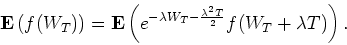 \begin{displaymath}
\E\left(f(W_T)\right)
= \E\left(e^{-\lambda W_T -\frac{\lambda^2 T}{2}}f(W_T+\lambda T)\right).
\end{displaymath}