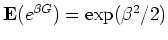 $\E(e^{\beta
G})=\exp(\beta^2/2)$
