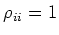 $\rho_{ii}=1$