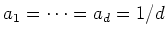 $a_1=\cdots=a_d=1/d$