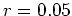 $r=0.05$