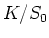 $K/S_0$