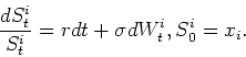 \begin{displaymath}
\frac{d S^i_t}{S^i_t} = r dt + \sigma dW^i_t, S^i_0=x_i.
\end{displaymath}
