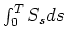 $\int_0^T S_s ds$