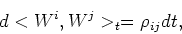 \begin{displaymath}
d<W^i,W^j>_t = \rho_{ij} dt,
\end{displaymath}