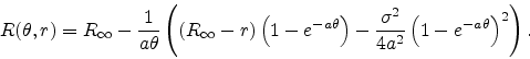 \begin{displaymath}
R(\theta,r)
= R_{\infty} - \frac{1}{a\theta}
\left(
\lef...
...frac{\sigma^2}{4a^2}\left(1 - e^{-a\theta}\right)^2
\right).
\end{displaymath}