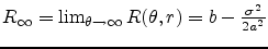 $R_{\infty} = \lim_{\theta \to \infty} R(\theta,r) = b - \frac{\sigma^2}{2 a^2}$