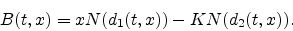 \begin{displaymath}
B(t,x) = xN(d_1(t,x))-KN(d_2(t,x)).
\end{displaymath}