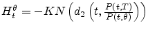 $H^\theta_t=-KN\left(d_2\left(t,\frac{P(t,T)}{P(t,\theta)}\right)\right)$