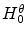 $H^\theta_0$