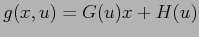 $ g(x,u) =
G(u)x + H(u)$
