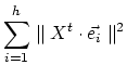 $\displaystyle \sum_{i=1}^{h} \parallel X^t \cdot \vec{e_i} \parallel ^2$