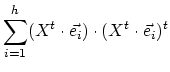 $\displaystyle \sum_{i=1}^{h} (X^t \cdot \vec{e_i}) \cdot (X^t \cdot \vec{e_i})^t$