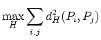 $\displaystyle \max_{H} \sum_{i,j} d_H^2(P_i,P_j)$