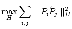 $\displaystyle \max_{H} \sum_{i,j} \parallel \vec{P_iP_j} \parallel_H ^2$