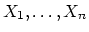 $ X_1,\ldots,X_n$