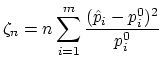 $\displaystyle \zeta_n=n\sum_{i=1}^{m} \frac{(\hat{p}_i-p_i^0)^2}{p_i^0}$