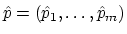 $ \hat{p}=(\hat{p}_1,\ldots,\hat{p}_m)$