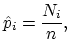 $\displaystyle \hat{p}_i=\frac{N_i}{n},
$