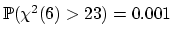 $ \mathbb{P}(\chi ^2(6)>23)=0.001$