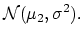 $\displaystyle {\mathcal N}(\mu_2,\sigma^2).$