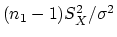 $ (n_1-1)S^2_X/\sigma^2$