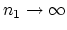 $ n_1\rightarrow\infty
$
