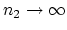 $ n_2\rightarrow\infty $