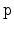 $ \mathtt{p}$